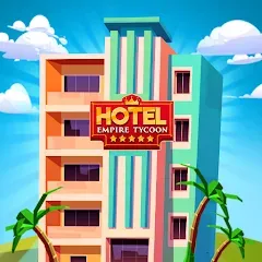 Взломанная Hotel Empire Tycoon－Idle Game  [МОД Много монет] - последняя версия apk на Андроид